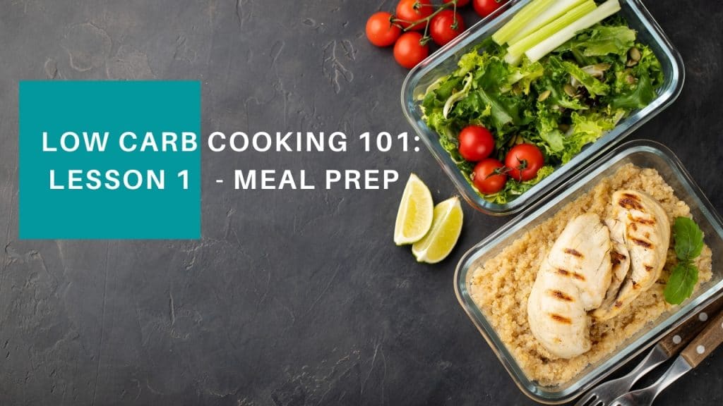 Low Carb Cooking 101 Lesson 1 Meal Prep